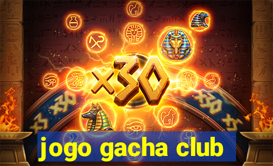 jogo gacha club